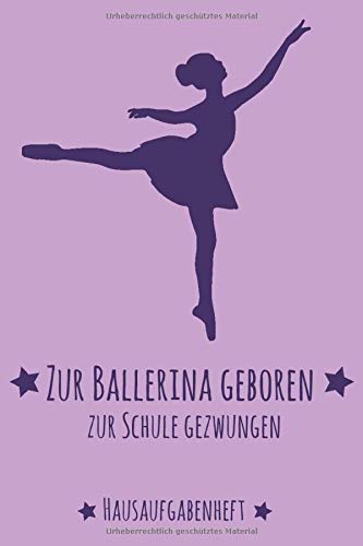 Hausaufgabenheft Ballerina: Dein Ballett Hausaufgaben Planer für das ganze Schuljahr mit Katze | zum Eintragen von Hausaufgaben in einer ... | ca. DIN A 5, 118 Seiten | Für Tänzerin