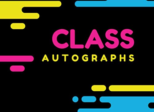 Class Autographs: End of Year Autograph Book Keepsake Memory Book Neon Colors