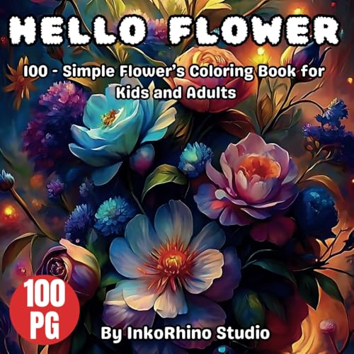 Hello Flower: 100 - Simple Flower Coloring Book for Kids and Adults Hello Flower: 100 - Simple Flower Coloring Book for Kids and Adults von Independently published