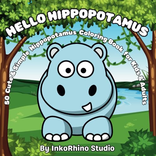 Hello Hippopotamus: 50 Cute & Simple Hippopotamus Coloring Book for Kids & Adults Hello Hippopotamus: 50 Cute & Simple Hippopotamus Coloring Book for Kids & Adults von Independently published