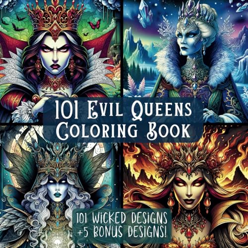 101 Evil Queens: A Wonderfully Wicked Coloring Book for Adults