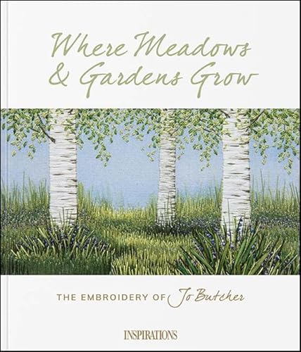 Where Meadows & Gardens Grow: The Embroidery of Jo Butcher
