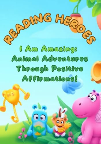 I Am Amazing: 35 Tales of Joy: Positive Affirmations from the Animal Kingdom! I Am Amazing: 35 Tales of Joy: Positive Affirmations from the Animal Kingdom! von Independently published