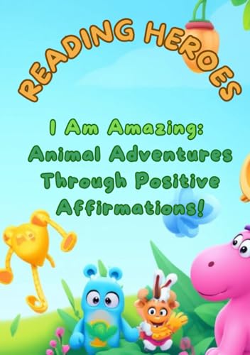 I Am Amazing: Positive Affirmations from the Animal Kingdom!: 35 Tales of Joy I Am Amazing: Positive Affirmations from the Animal Kingdom!: 35 Tales of Joy von Independently published