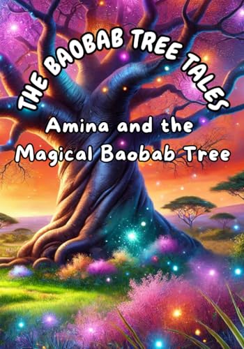 The Baobab Tree Tales: Amina and the Magical Baobab Tree The Baobab Tree Tales: Amina and the Magical Baobab Tree von Independently published