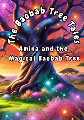 The Baobab Tree Tales: Amina and the Magical Baobab Tree The Baobab Tree Tales: Amina and the Magical Baobab Tree von Independently published