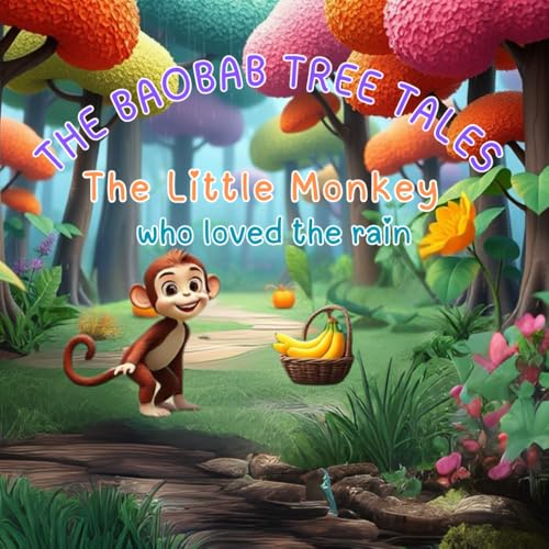 The Baobab Tree Tales: The Little Monkey Who Loved the Rain The Baobab Tree Tales: The Little Monkey Who Loved the Rain von Independently published