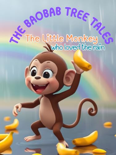 The Baobab Tree Tales: The Little Monkey Who Loved the Rain The Baobab Tree Tales: The Little Monkey Who Loved the Rain von Independently published