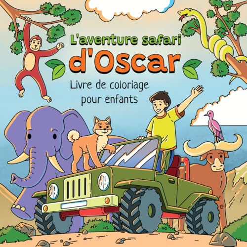 L'Aventure Safari d'Oscar: Un livre de coloriage amusant avec des animaux pour les enfants de 4 à 8 ans von Independently published