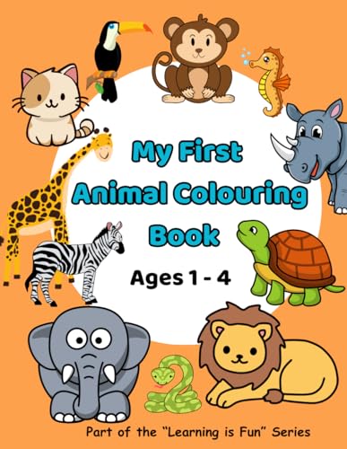 My First Animal Colouring Book, aged 1-4 years. Part of the "Learning is Fun" series. Includes 60 large jumbo sized illustrations of different animals ... more). Ideal for toddlers and young children. von Independently published
