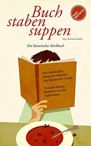 Buchstabensuppen: Ein literarisches Kochbuch von RESIDENZ