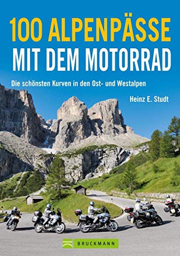 100 Alpenpässe mit dem Motorrad: Die schönsten Kurven in den Ost- und Westalpen: Die schönsten Kurven in den Ost- und Westalpen. Mit GPS-Daten zum Download