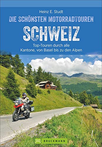 Das Motorradbuch Schweiz: Top-Touren durch alle Kantone, von Basel bis zu den Alpen. Motorradtouren, Tagesausflüge, Panoramastraßen. Mit GPS-Daten zum Download