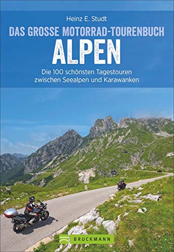 Motorradführer – Das große Motorrad-Tourenbuch Alpen: Die 100 schönsten Tagestouren zwischen Seealpen und Karawanken. Ideal als Geschenk für Motorrad-Liebhaber.