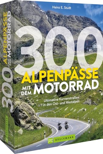 Motorradtouren Buch – 300 Alpenpässe mit dem Motorrad: Ultimative Kurvenstraßen in den Ost- und Westalpen. Einfache Reise-Planung dank Detailkarten und GPS-Daten zum Download. von Bruckmann Verlag GmbH