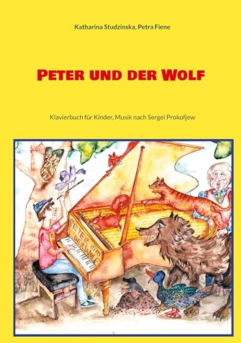 Peter und der Wolf: Klavierbuch für Kinder, Musik nach Sergei Prokofjew (Musik für Kinder) von Book on Demand