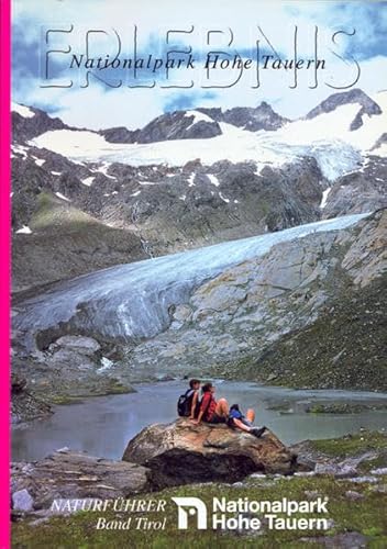 Erlebnis Nationalpark Hohe Tauern, Tirol: Naturführer und Programmvorschläge für Ökowochen, Schullandwochen, Jugendlager und Gruppentouren im ... Gruppentouren im Nationalpark Hohe Tauern) von Tyrolia Verlaganstalt