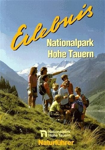 Erlebnis Nationalpark Hohe Tauern. Naturführer und Programmvorschläge für Ökowochen, Schullandwochen, Jugendlager und Gruppentouren im Nationalpark ... Salzburger Anteil und Umgebung. Band Salzburg von Tyrolia Verlaganstalt