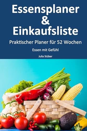 Essensplaner & Einkaufsliste: Praktischer Planer Buch für 52 Wochen
