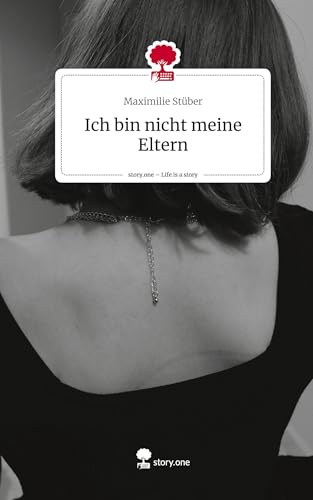 Ich bin nicht meine Eltern. Life is a Story - story.one von story.one publishing