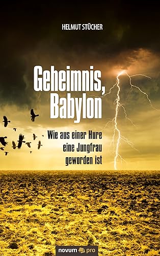 Geheimnis, Babylon - Wie aus einer Hure eine Jungfrau geworden ist von Novum Pro