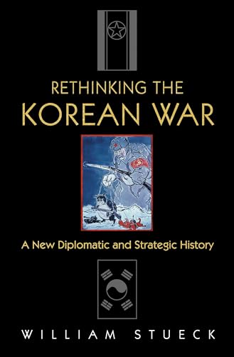 Rethinking the Korean War: A New Diplomatic and Strategic History
