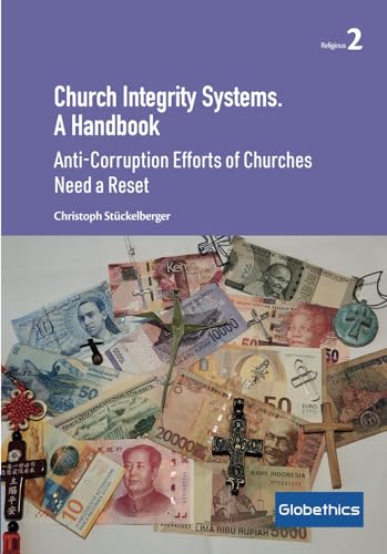 Church Integrity Systems. A Handbook: Anti-Corruption Efforts of Churches Need a Reset (Globethics Religious series, Band 2) von Globethics Publications