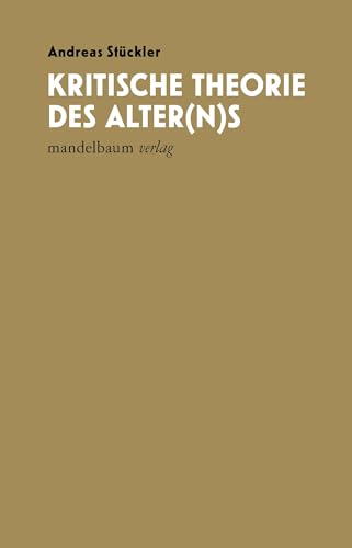 Kritische Theorie des Alter(n)s von Mandelbaum Verlag eG
