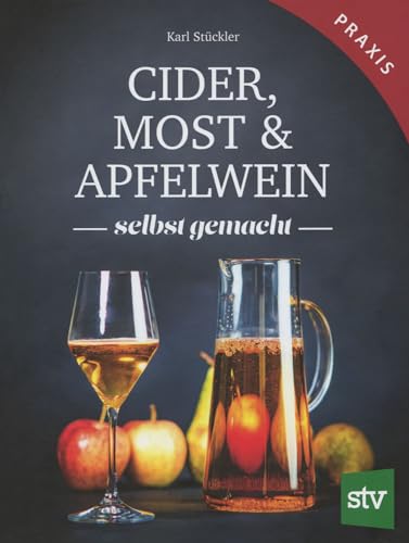 Cider, Most & Apfelwein: Selbst gemacht von Stocker, L