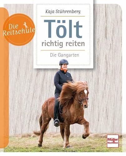 Tölt richtig reiten: Die Gangarten (Die Reitschule)
