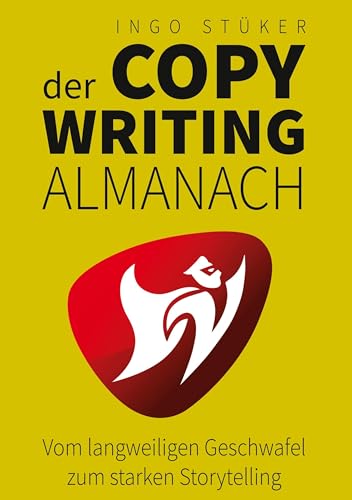 Der Copywriting Almanach: Vom langweiligen Geschwafel zum starken Storytelling von BoD – Books on Demand