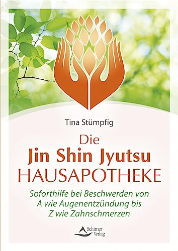 Die Jin-Shin-Jyutsu-Hausapotheke: Soforthilfe bei Beschwerden von A wie Augenentzündung bis Z wie Zahnschmerzen von Schirner Verlag
