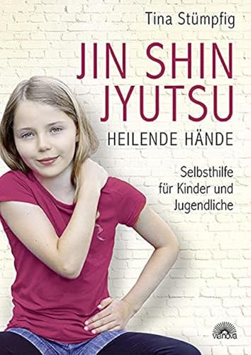 Jin Shin Jyutsu - Heilende Hände: Selbsthilfe für Kinder und Jugendliche