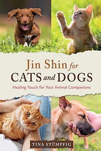 Jin Shin for Cats and Dogs: Healing Touch for Your Animal Companions von Findhorn Press