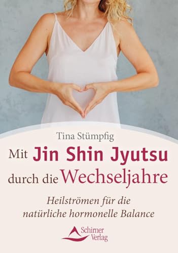 Mit Jin Shin Jyutsu durch die Wechseljahre: Heilströmen für die natürliche hormonelle Balance Mit Jin Shin Jyutsu durch die Wechseljahre: Heilströmen für die natürliche hormonelle Balance