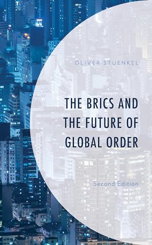 The BRICS and the Future of Global Order, Second Edition von Lexington Books