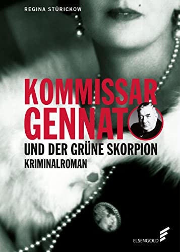Kommissar Gennat und der grüne Skorpion: Kriminalroman. Gennat-Krimi, Bd. 4 von ELSENGOLD Verlag