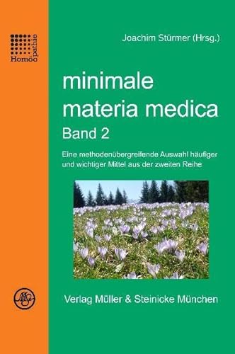 minimale materia medica Band 2: Eine methodenübergreifende Auswahl häufiger und wichtiger Mittel aus der zweiten Reihe