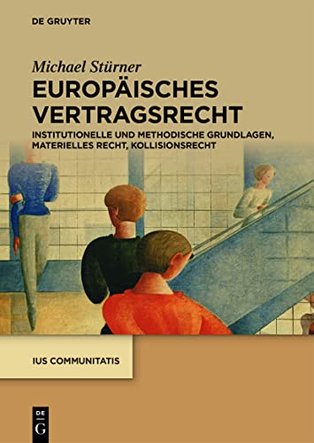 Europäisches Vertragsrecht: Institutionelle und methodische Grundlagen, materielles Recht, Kollisionsrecht (Ius Communitatis)