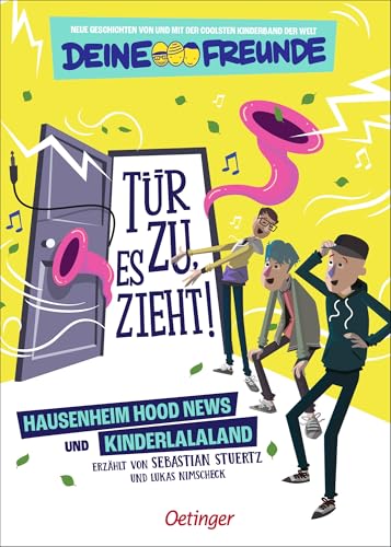 Tür zu, es zieht! Hausenheim Hood News und Kinderlalaland. Band 1: Neue Geschichten von und mit der coolsten Kinderband der Welt - Deine Freunde. Für Kinder ab 7 Jahren von Oetinger