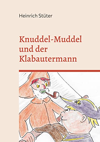 Knuddel-Muddel und der Klabautermann (Knuddel-Muddel, der freundliche Pirat)