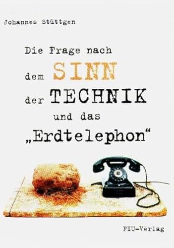 Die Frage nach dem Sinn der Technik und das "Erdtelephon": Zum 60. Geburtstag von Johannes Stüttgen.