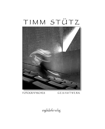 Album 250 - fotografisches Gesamtwerk Timm Stütz: 250 Schwarzweiß- und wenige Color-Fotos, 250 Aphorismen, Zitate oder Texte