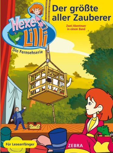 Der größte aller Zauberer: Lilli und der Zauberkünstler; Lilli und der Meisterdetektiv. Zwei Abenteuer in einem Band. Für Leseanfänger