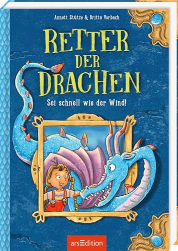 Retter der Drachen – Sei schnell wie der Wind! (Retter der Drachen 1): Lustiges Kinderbuch über Drachen, Magie und Freundschaft | ab 7 Jahre von Ars Edition