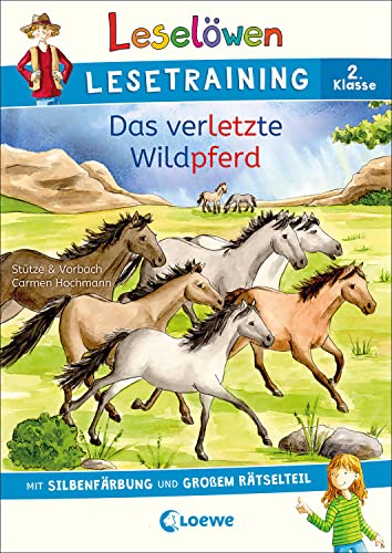 Leselöwen Lesetraining 2. Klasse - Das verletzte Wildpferd: mit Silbenfärbung und großem Rätselteil - Erstlesebuch zum Lesenüben mit Rätseln für Kinder ab 7 Jahren Leselöwen Lesetraining 2. Klasse - Das verletzte Wildpferd: mit Silbenfärbung und großem Rätselteil - Erstlesebuch zum Lesenüben mit Rätseln für Kinder ab 7 Jahren