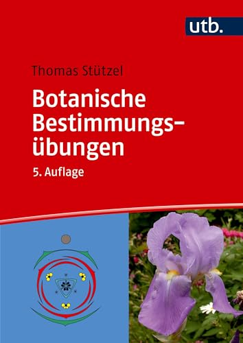 Botanische Bestimmungsübungen: Praktische Einführung in die Pflanzenbestimmung von UTB GmbH