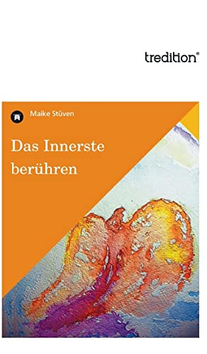 Das Innerste berühren: Gedichte
