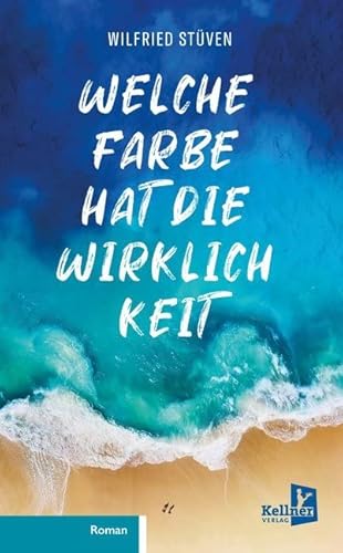 Welche Farbe hat die Wirklichkeit Welche Farbe hat die Wirklichkeit von Kellner Verlag