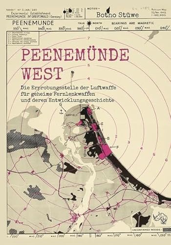 Peenemünde-West: Die Erprobungsstelle der Luftwaffe für geheime Fernlenkwaffen und deren Entwicklungsgeschichte von Rhino